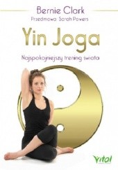 Okładka książki Yin Joga. Najspokojniejszy trening świata