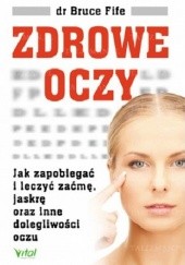 Okładka książki Zdrowe oczy. Jak zapobiegać i leczyć zaćmę, jaskrę oraz inne dolegliwości oczu