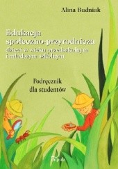 Okładka książki Edukacja społeczno-przyrodnicza dzieci w wieku przedszkolnym i młodszym szkolnym Alina Budniak