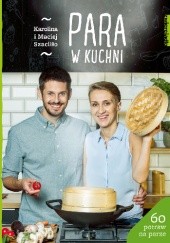 Okładka książki Para w kuchni Karolina Szaciłło, Maciej Szaciłło