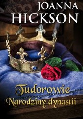 Okładka książki Tudorowie. Narodziny dynastii Joanna Hickson