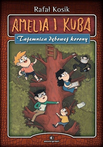 Okładka książki Amelia i Kuba. Tajemnica dębowej korony Rafał Kosik