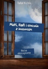 Okładka książki Mati, Rafi i chomik z kosmosu Rafał Kotek