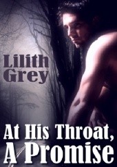 Okładka książki At His Throat, A Promise Lilith Grey