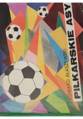 Okładka książki Piłkarskie asy Edward Ałaszewski