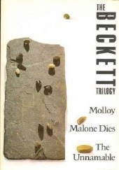 Okładka książki The Beckett Trilogy: Molloy, Malone Dies, The Unnamable Samuel Beckett