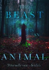 Okładka książki The Beast is An Animal Peternelle van Arsdale