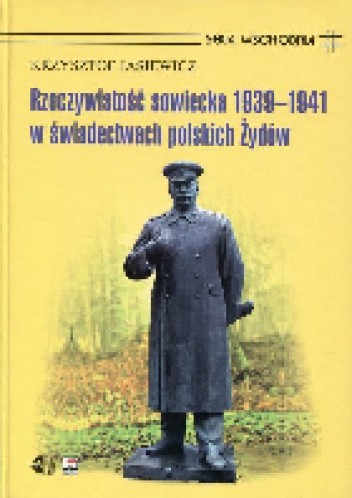 Rzeczywistość sowiecka 1939-1941 w świadectwach polskich Żydów