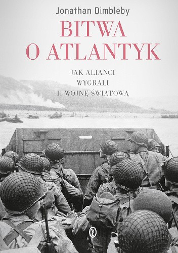 Okładka książki Bitwa o Atlantyk. Jak alianci wygrali II wojnę światową Jonathan Dimbleby