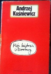 Okładka książki Moja historia literatury Andrzej Kuśniewicz