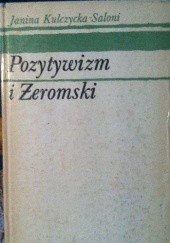Okładka książki Pozytywizm i Żeromski Janina Kulczycka-Saloni