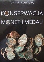 Okładka książki KONSERWACJA MONET I MEDALI Marek Kołyszko