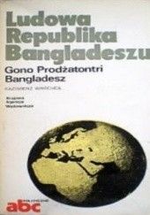Okładka książki Ludowa Republika Bangladeszu / Gono Prodżatontri Bangladesz Kazimierz Warchoł