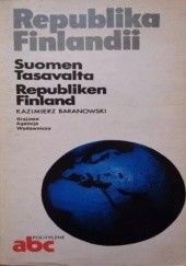 Okładka książki Republika Finlandii / Suomen Tasavalta Republiken Finland Kazimierz Baranowski