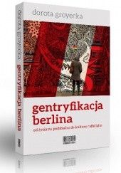 Okładka książki Gentryfikacja Berlina Dorota Groyecka