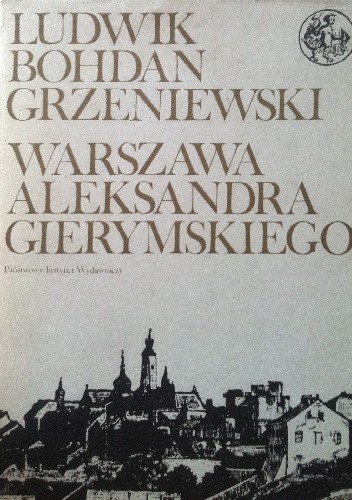 Okładka książki Warszawa Aleksandra Gierymskiego Ludwik Bohdan Grzeniewski