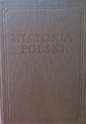 Historia Polski Tom I do roku 1764 część I do połowy XV w