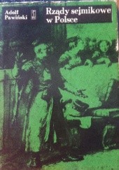 Okładka książki Rządy sejmikowe w Polsce 1572-1795 na tle stosunków województw kujawskich Adolf Pawiński