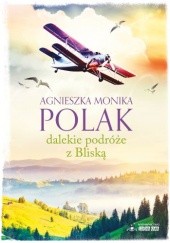 Okładka książki Dalekie podróże z Bliską Agnieszka Monika Polak