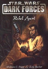 Okładka książki Dark Forces: Rebel Agent William C. Dietz