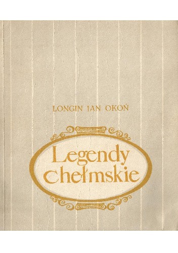 Okładka książki Legendy chełmskie Longin Jan Okoń