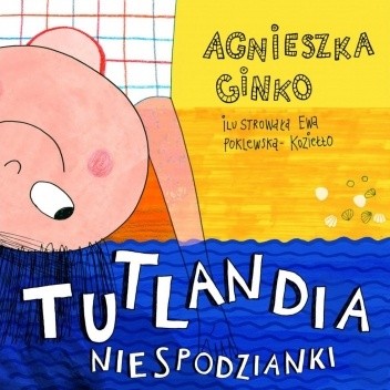 Okładka książki Tutlandia. Niespodzianki Agnieszka Ginko