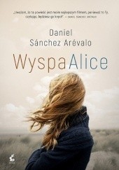 Okładka książki Wyspa Alice Daniel Sánchez Arévalo