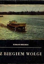 Okładka książki Z biegiem Wołgi Roman Biesiada