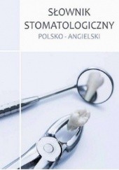 Okładka książki Słownik stomatologiczny polsko-angielski Maciej Pawski