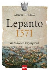 Okładka książki Lepanto 1571. Różańcowe zwycięstwo. Marcin Pielesz