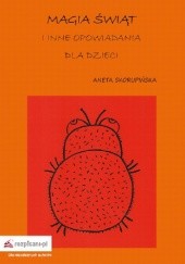 Okładka książki Magia Świąt i inne opowiadania dla dzieci Aneta Skorupińska