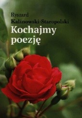 Okładka książki Kochajmy poezję Ryszard Kalinowski-Staropolski