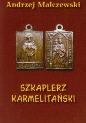 Okładka książki Szkaplerz Karmelitański Andrzej Malczewski