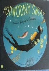 Okładka książki Podwodny świat. Opowieść o Jacques'u Cousteau Jennifer Berne