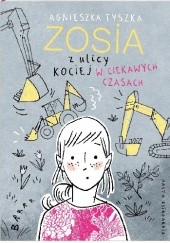 Okładka książki Zosia z ulicy Kociej. W ciekawych czasach Agnieszka Tyszka