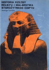 Okładka książki Historia rzeźby, reliefu i malarstwa starożytnego Egiptu Jadwiga Lipińska