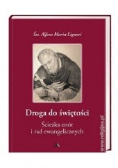 Okładka książki Droga do świętości. Ścieżka cnót i rad ewangelicznych św. Alfons Maria Liguori
