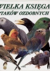 Okładka książki Wielka księga ptaków ozdobnych Jeannine Lancret