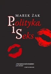 Okładka książki Polityka i seks Marek Żak