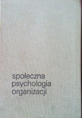 Okładka książki Społeczna psychologia organizacji Robert L. Kahn, Daniel Katz