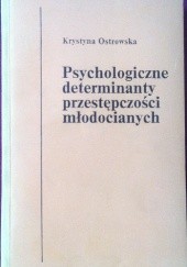 Okładka książki Psychologiczne determinanty przestępczości młodocianych