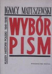 Okładka książki Wybór pism. Kulisy historii Polski (1941-1946) Ignacy Matuszewski