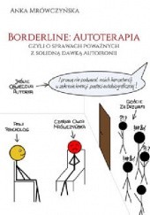 Okładka książki Borderline: Autoterapia, czyli o sprawach poważnych z solidną dawką autoironii Anka Mrówczyńska