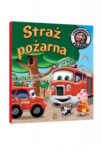 Okładka książki Samochodzik Franek. Straż pożarna Wojciech Górski, Elżbieta Wójcik