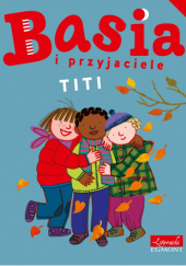 Basia i przyjaciele. Titi Zofia Stanecka