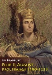 Okładka książki Filip II August. Król Francji 1180-1223 Jim Bradbury