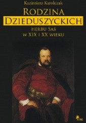 Okładka książki Rodzina Dzieduszyckich herbu Sas w XIX i XX wieku Kazimierz Karolczak