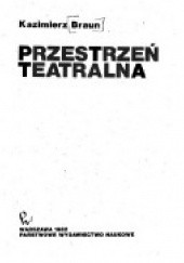 Okładka książki Przestrzeń teatralna Kazimierz Braun
