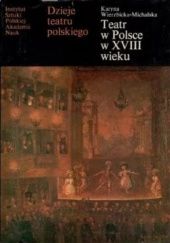 Okładka książki Teatr w Polsce w XVIII wieku Karyna Wierzbicka-Michalska