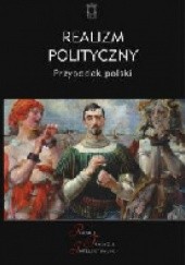 Okładka książki Realizm polityczny. Przypadek polski Jacek Kloczkowski